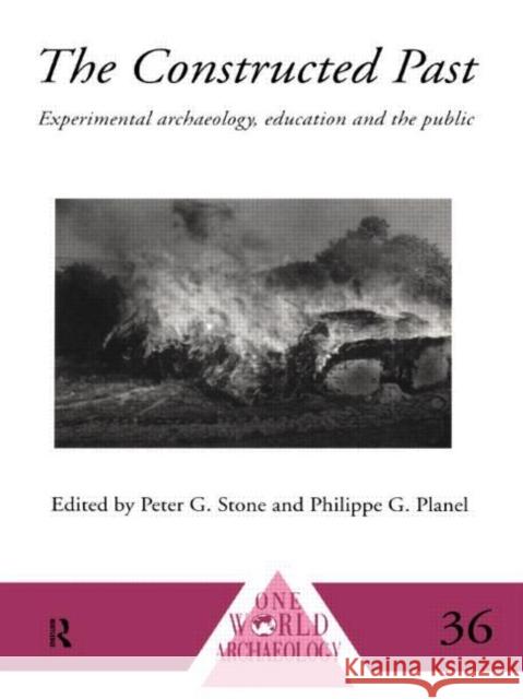 The Constructed Past: Experimental Archaeology, Education and the Public Planel, Philippe 9780415117685 Routledge - książka