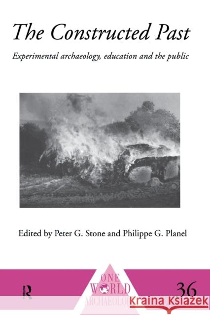 The Constructed Past: Experimental Archaeology, Education and the Public Planel, Philippe 9780415642729 Routledge - książka