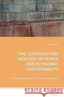 The Construction Industry in Yemen and Economic Sustainability Basel Sultan 9783639085112 VDM Verlag - książka