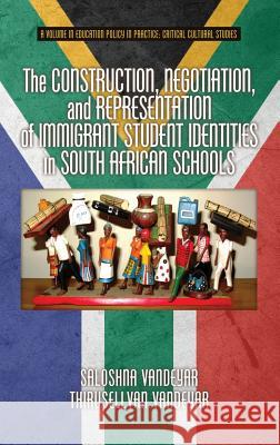 The Construction, Negotiation, and Representation of Immigrant Student Identities in South African Schools (HC) Vandeyar, Saloshna 9781623968878 Information Age Publishing - książka