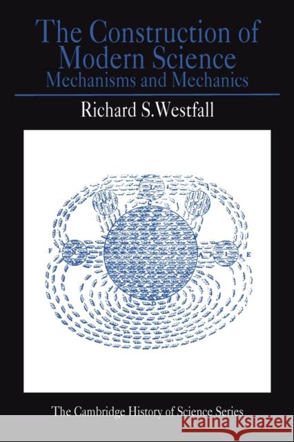 The Construction of Modern Science: Mechanisms and Mechanics Westfall, Richard S. 9780521292955  - książka
