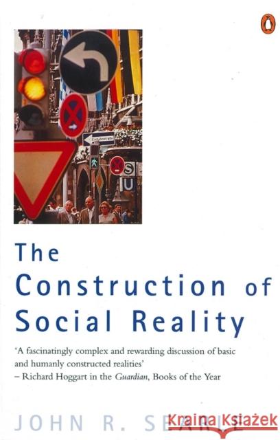 The Construction of Social Reality John R. Searle 9780140235906 Penguin Books Ltd - książka