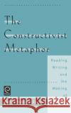 The Constructivist Metaphor: Reading, Writing and the Making of Meaning Nancy Nelson Spivey 9780126579857 Elsevier Science Publishing Co Inc