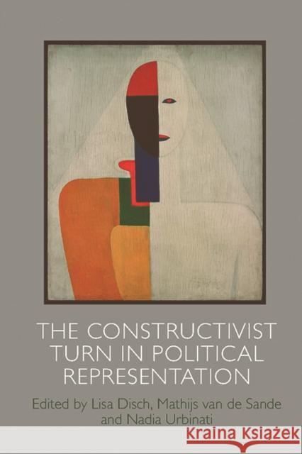 The Constructivist Turn in Political Representation Lisa Disch Mathijs Va Urbinati 9781474442619 Edinburgh University Press - książka