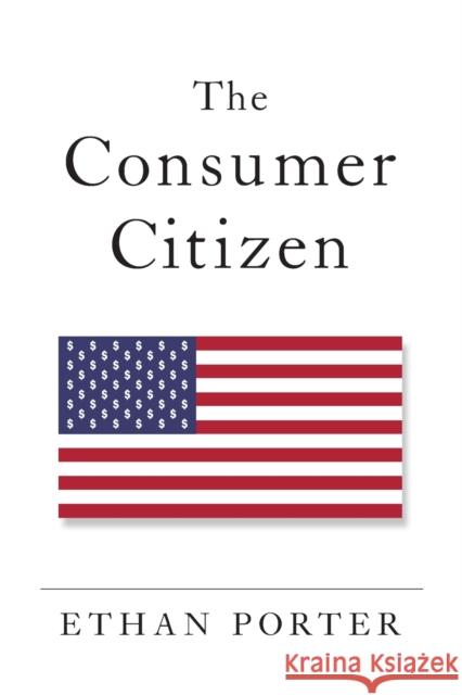 The Consumer Citizen Ethan Porter 9780197526798 Oxford University Press, USA - książka