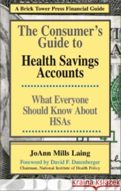 The Consumer's Guide to Health Savings Accounts Laing, Joann Mills 9781883283469 Brick Tower Books - książka