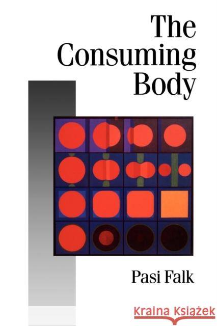 The Consuming Body Pasi Falk 9780803989740 SAGE PUBLICATIONS LTD - książka