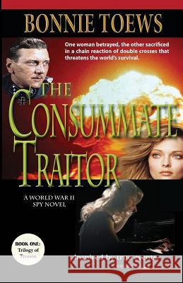 The Consummate Traitor Bonnie Toews 9781940145570 Whistler House Publishing - książka