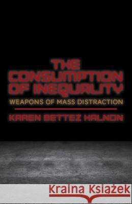 The Consumption of Inequality: Weapons of Mass Distraction Halnon, K. 9781137352484  - książka