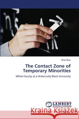 The Contact Zone of Temporary Minorities Sheri Bias 9783659216305 LAP Lambert Academic Publishing - książka