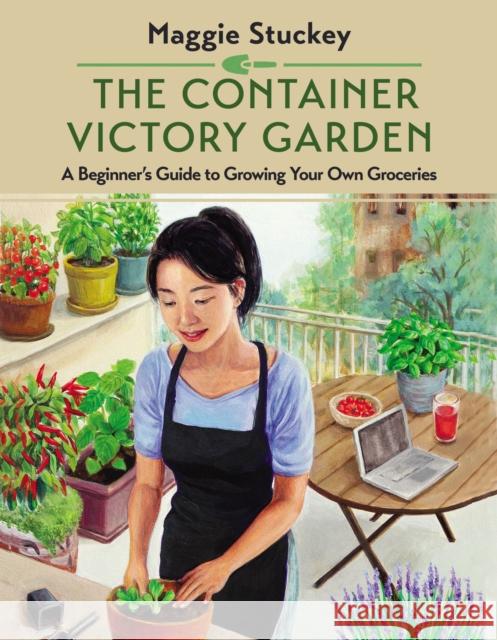 The Container Victory Garden: A Beginner’s Guide to Growing Your Own Groceries Maggie Stuckey 9780785255765 HarperCollins Focus - książka