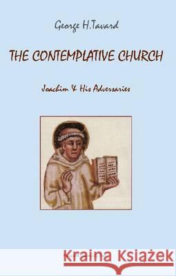 The Contemplative Church : Joachim & His Adversaries Fr George H Tavard, A.A.   9780874627268 Marquette University Press - książka