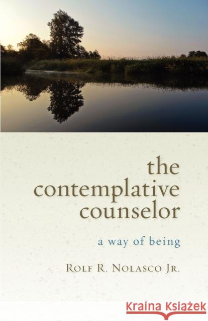 The Contemplative Counselor: A Way of Being Nolasco, Rolf, Jr. 9780800696627 Fortress Press - książka