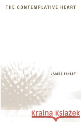 The Contemplative Heart James Finley 9781893732100 Sorin Books - książka
