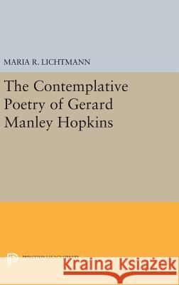 The Contemplative Poetry of Gerard Manley Hopkins Maria R. Lichtmann 9780691632124 Princeton University Press - książka