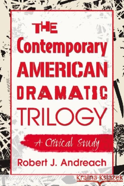 The Contemporary American Dramatic Trilogy: A Critical Study Andreach, Robert J. 9780786470976 McFarland & Company - książka