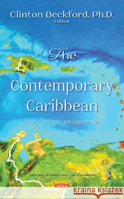 The Contemporary Caribbean: Issues, Challenges, and Opportunities Clinton Beckford 9781536140873 Nova Science Publishers Inc (RJ) - książka