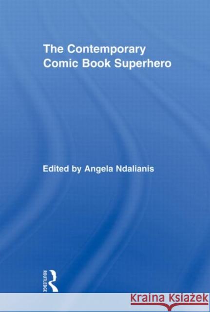 The Contemporary Comic Book Superhero Angela Ndalianis 9780415878418 Routledge - książka