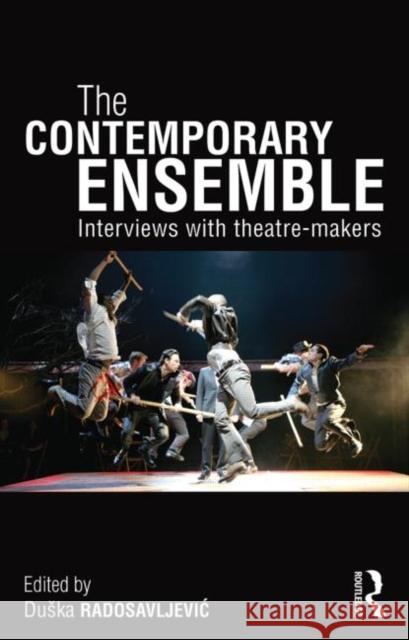 The Contemporary Ensemble: Interviews with Theatre-Makers Radosavljevic, Duska 9780415535304  - książka