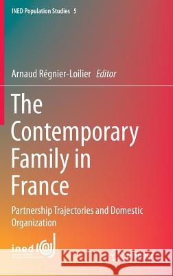 The Contemporary Family in France: Partnership Trajectories and Domestic Organization Régnier-Loilier, Arnaud 9783319095271 Springer - książka