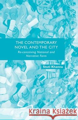 The Contemporary Novel and the City: Re-Conceiving National and Narrative Form Khanna, S. 9781349463404 Palgrave Macmillan - książka