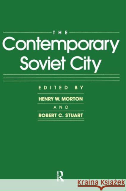 The Contemporary Soviet City Henry W. Morton Robert C. Stuart  9780873322546 M.E. Sharpe - książka
