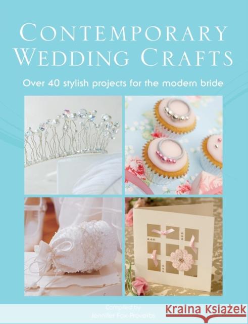 The Contemporary Wedding Crafts: Over 40 Stylish Projects for the Modern Bride Various Contributors 9780715337608  - książka