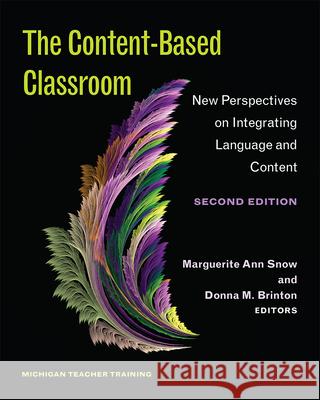 The Content-Based Classroom, Second Edition: New Perspectives on Integrating Language and Content Ann Snow Donna Brinton 9780472036455 University of Michigan Press ELT - książka