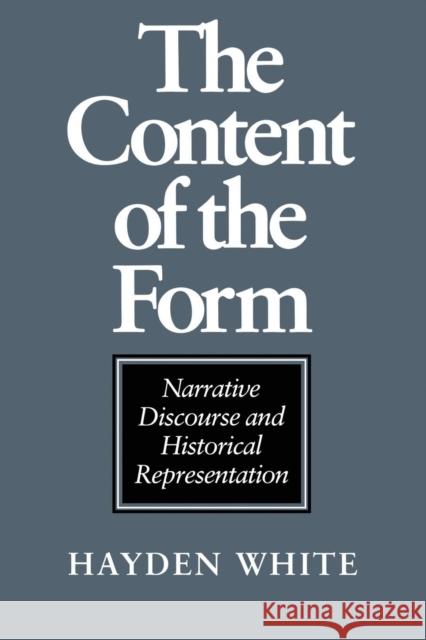 The Content of the Form: Narrative Discourse and Historical Representation White, Hayden 9780801841156 Johns Hopkins University Press - książka