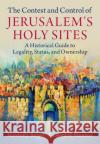 The Contest and Control of Jerusalem's Holy Sites Leonard M. (Hebrew University of Jerusalem) Hammer 9781108840569 Cambridge University Press