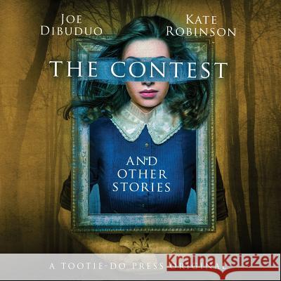The Contest and Other Stories Joe Dibuduo Kate Robinson 9780692962213 Tootie-Do Press - książka
