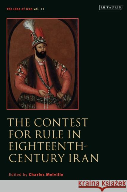 The Contest for Rule in Eighteenth-Century Iran: Idea of Iran Vol. 11 MELVILLE CHARLES 9780755645992  - książka