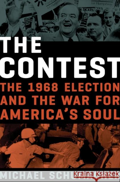 The Contest: The 1968 Election and the War for America's Soul Michael Schumacher 9780816692927 University of Minnesota Press - książka