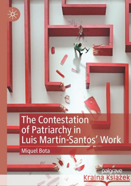 The Contestation of Patriarchy in Luis Martín-Santos' Work Bota, Miquel 9783030441074 Palgrave MacMillan - książka