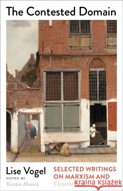 The Contested Domain: Selected Writings on Marxism and Feminism Lise Vogel 9780745351391 Pluto Press (UK) - książka