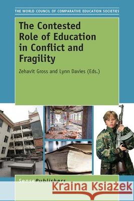 The Contested Role of Education in Conflict and Fragility Zehavit Gross Lynn Davies 9789463000086 Sense Publishers - książka