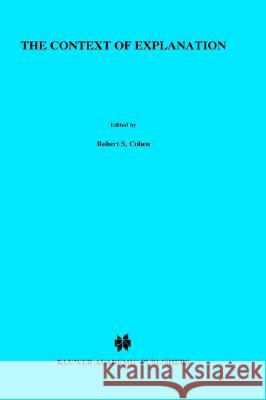 The Context of Explanation Martin Bunzl M. Bunzl Robert Cohen 9780792321538 Springer - książka