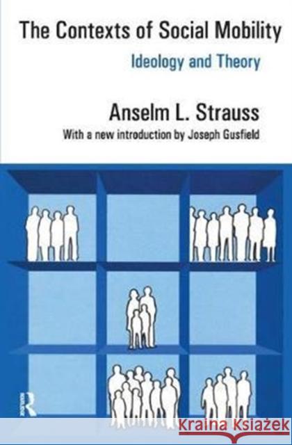 The Contexts of Social Mobility: Ideology and Theory Anselm L. Strauss 9781138534841 Routledge - książka