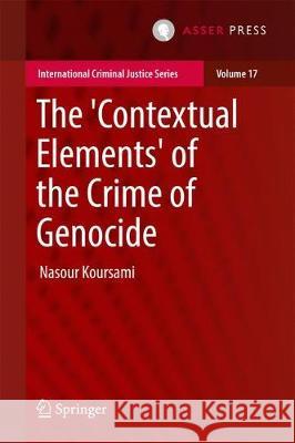 The 'Contextual Elements' of the Crime of Genocide Nasour Koursami 9789462652248 T.M.C. Asser Press - książka