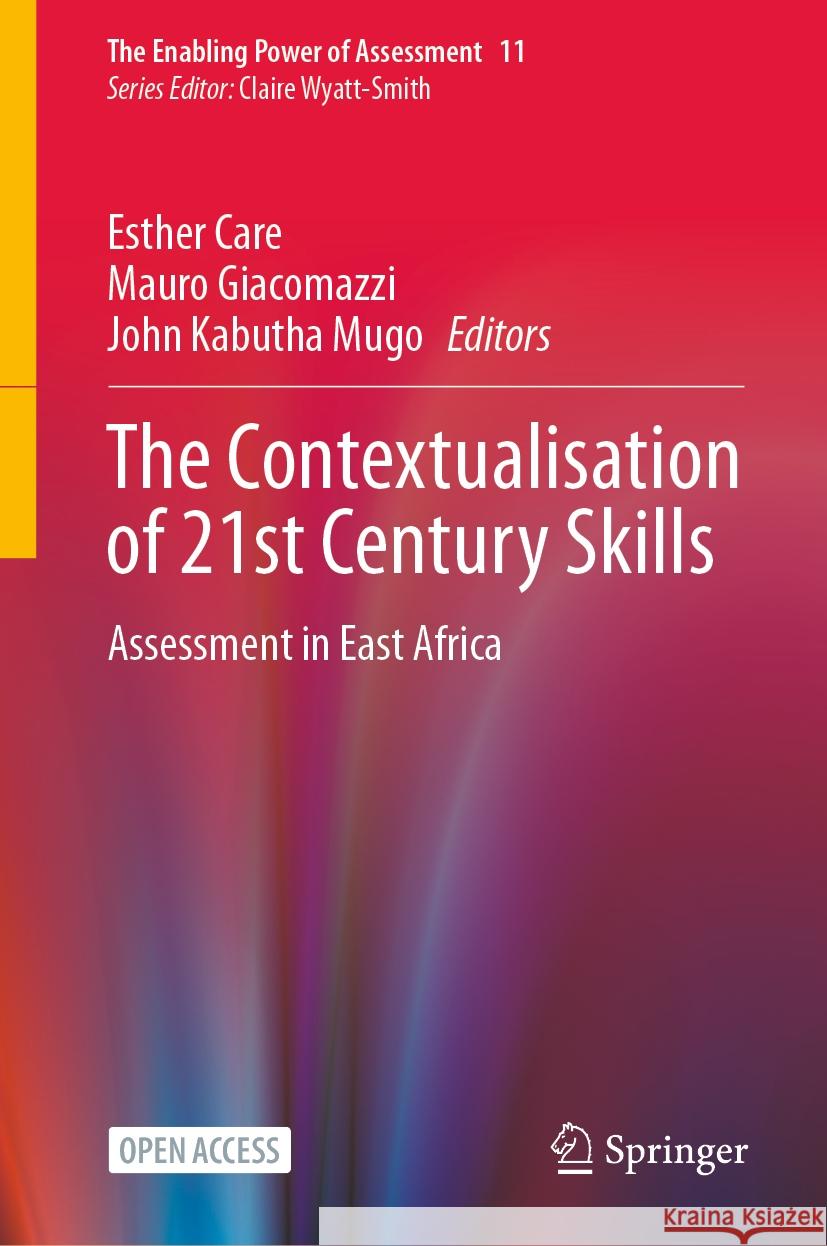 The Contextualisation of 21st Century Skills: Assessment in East Africa Esther Care Mauro Giacomazzi John Kabuth 9783031514890 Springer - książka