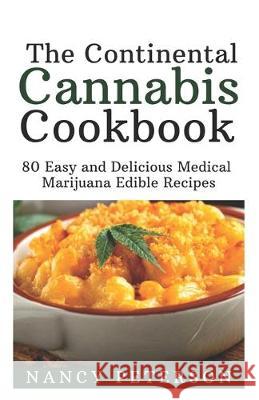 The Continental Cannabis Cookbook: 80 Easy and Delicious Medical Marijuana Edible Recipes Nancy Peterson 9781085871297 Independently Published - książka