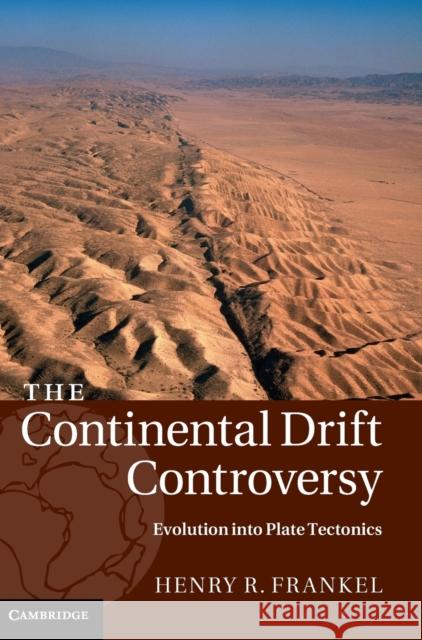 The Continental Drift Controversy Henry Frankel 9781107019942 Cambridge University Press - książka