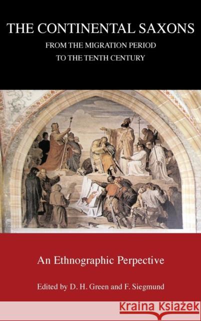 The Continental Saxons from the Migration Period to the Tenth Century: An Ethnographic Perspective Green, Dennis H. 9781843830269 Boydell Press - książka