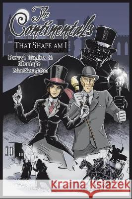 The Continentals: That Shape Am I (The Complete Graphic Novel. A Historical Victorian Steampunk Murder Mystery Thriller Books) Hughes, Darryl 9780990393696 Brand X Books - książka