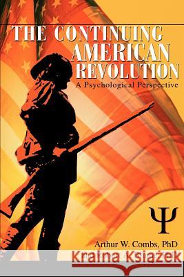 The Continuing American Revolution: A Psychological Perspective Blume Ph. D., Robert A. 9780595307043 iUniverse - książka