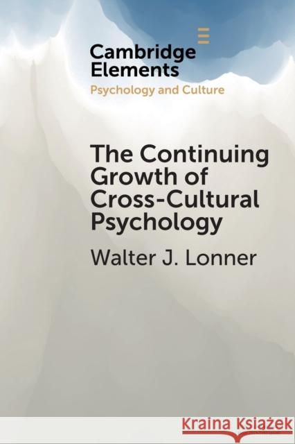 The Continuing Growth of Cross-Cultural Psychology: A First-Person Annotated Chronology Lonner, Walter J. 9781108461726 Cambridge University Press - książka