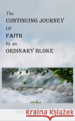 The Continuing Journey of Faith by an Ordinary Bloke Geoffrey Ring 9781835639177 New Generation Publishing - książka