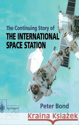 The Continuing Story of the International Space Station Bond, Peter 9781852335670 Springer-Praxis - książka