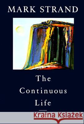 The Continuous Life,: Poems Mark Strand 9780679738442 Alfred A. Knopf - książka