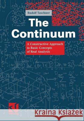 The Continuum: A Constructive Approach to Basic Concepts of Real Analysis Taschner, Rudolf 9783322820389 Vieweg+teubner Verlag - książka